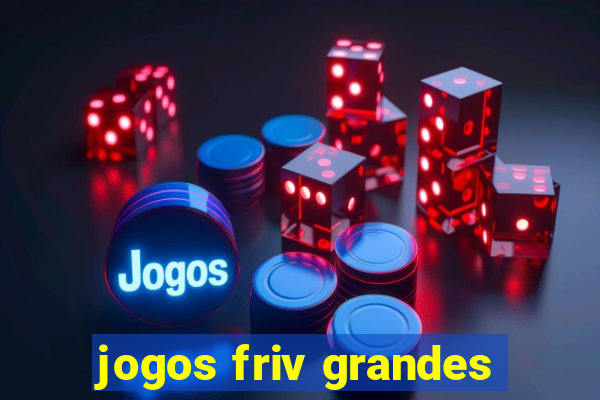 jogos friv grandes