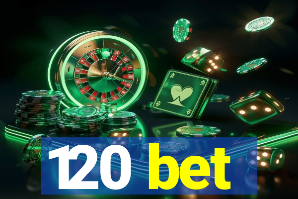 120 bet