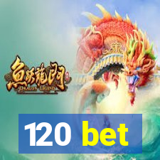 120 bet