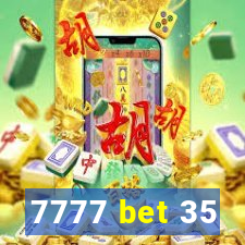 7777 bet 35