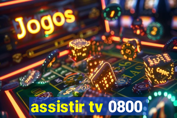 assistir tv 0800