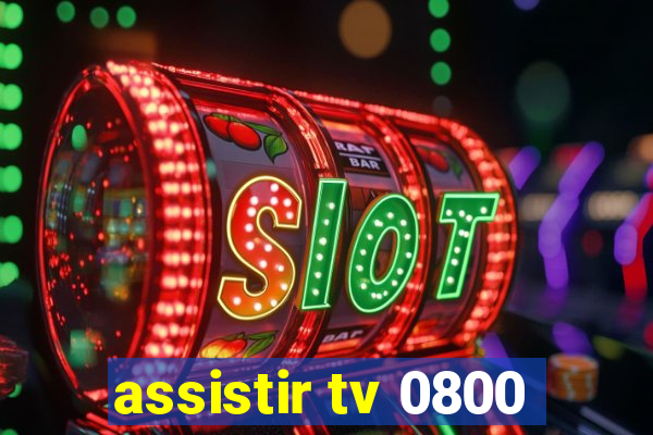 assistir tv 0800