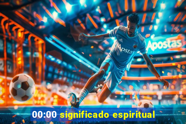 00:00 significado espiritual