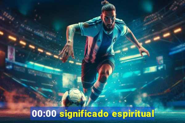 00:00 significado espiritual