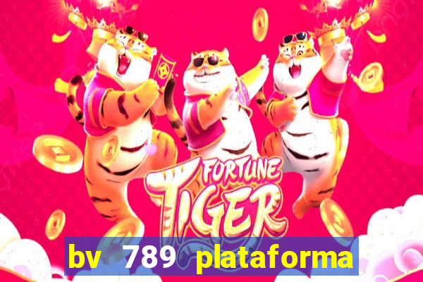 bv 789 plataforma de jogos