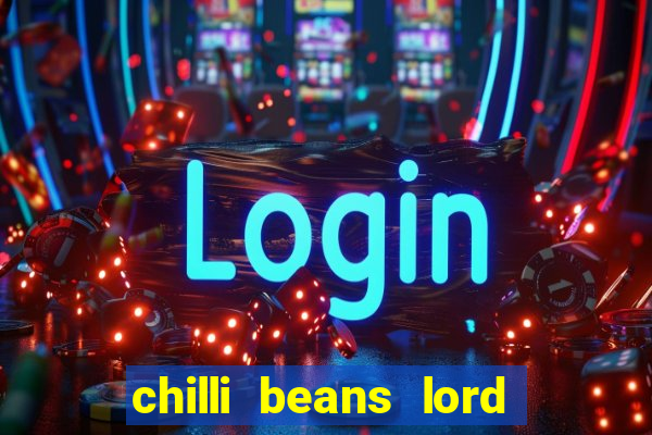 chilli beans lord of the rings