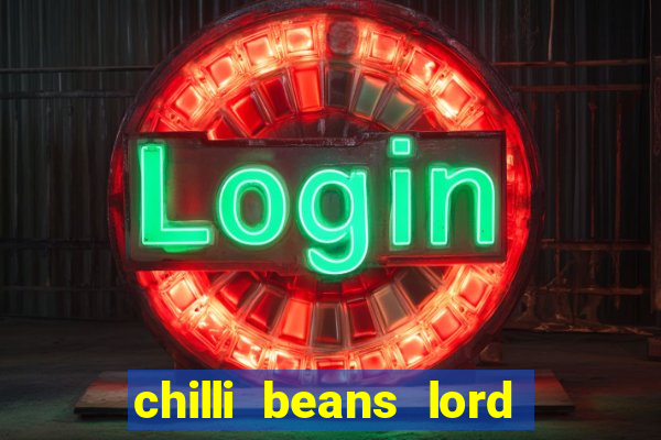 chilli beans lord of the rings