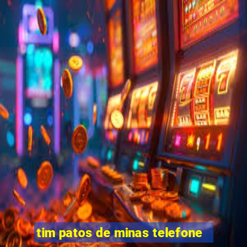 tim patos de minas telefone