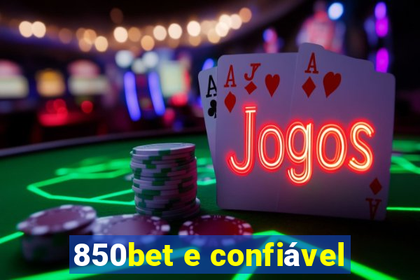 850bet e confiável