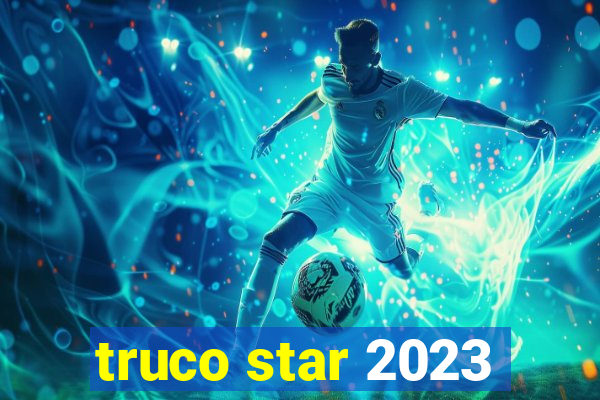 truco star 2023