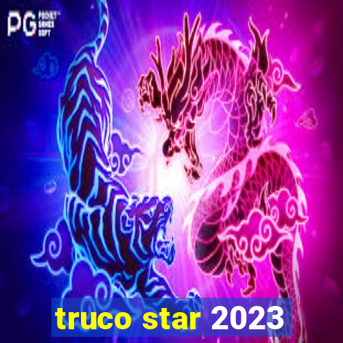 truco star 2023