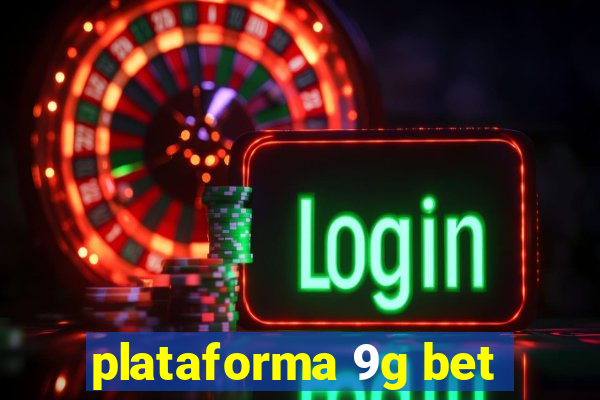 plataforma 9g bet