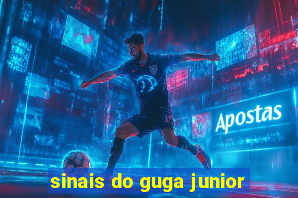 sinais do guga junior