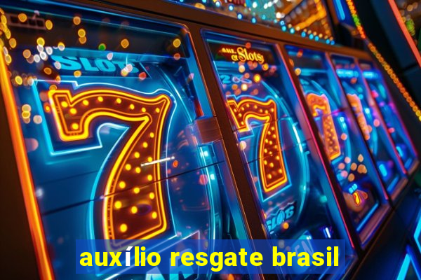 auxílio resgate brasil