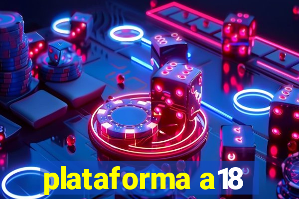 plataforma a18