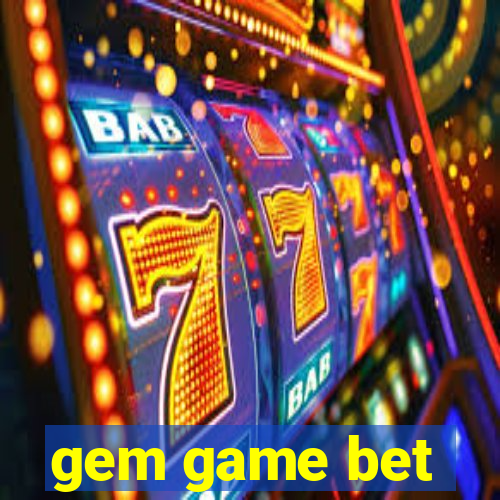 gem game bet