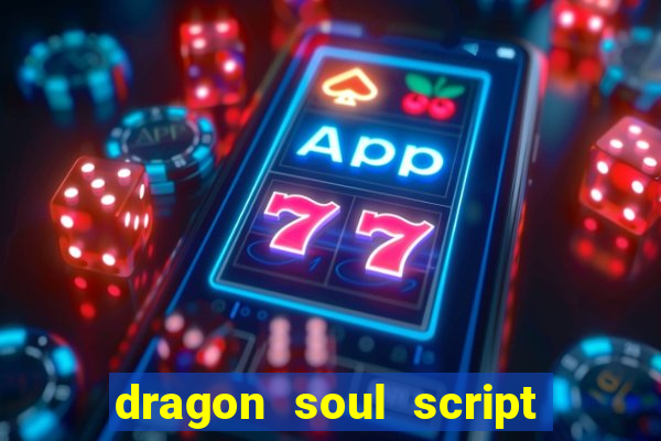 dragon soul script no key