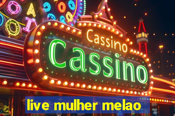 live mulher melao