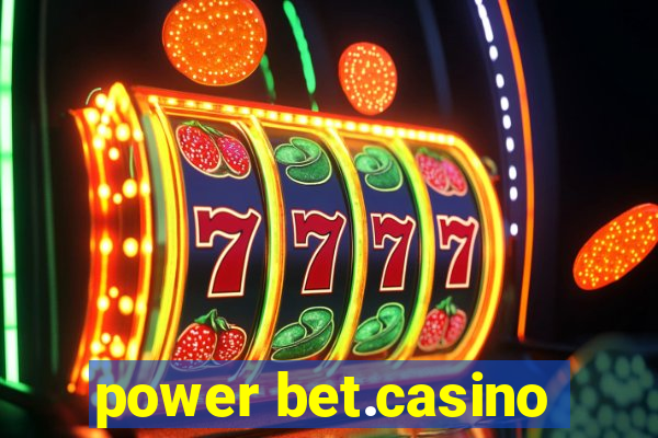 power bet.casino