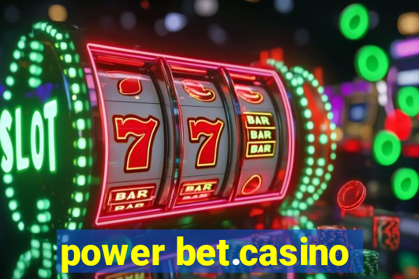 power bet.casino