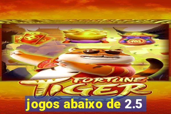 jogos abaixo de 2.5