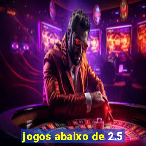 jogos abaixo de 2.5