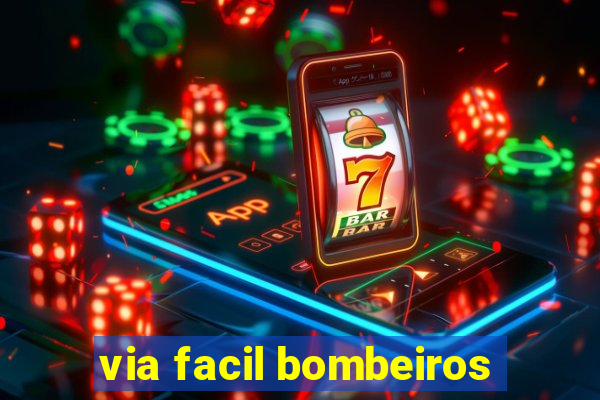 via facil bombeiros