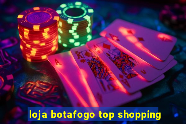 loja botafogo top shopping