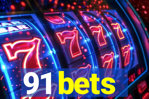 91 bets