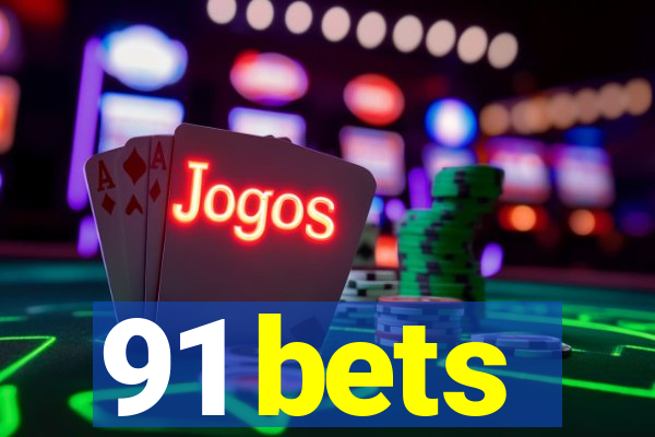 91 bets