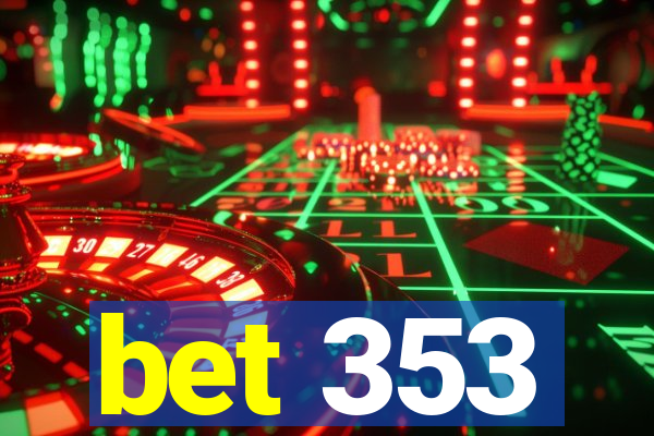 bet 353