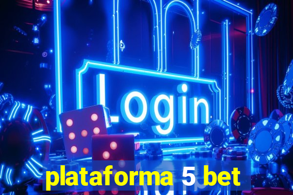 plataforma 5 bet