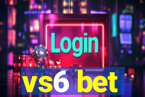 vs6 bet