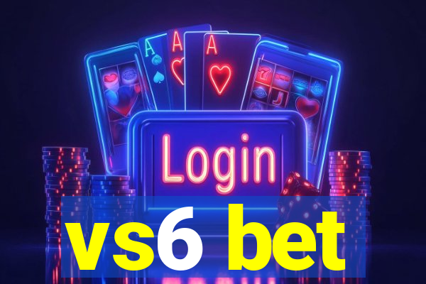 vs6 bet