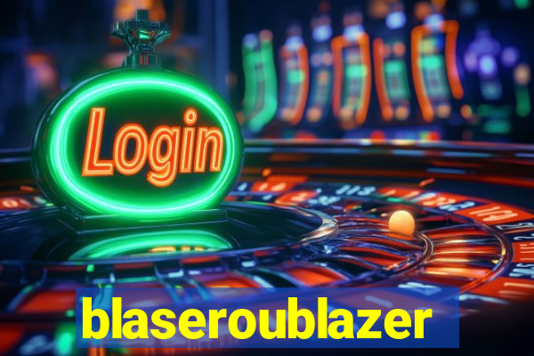 blaseroublazer