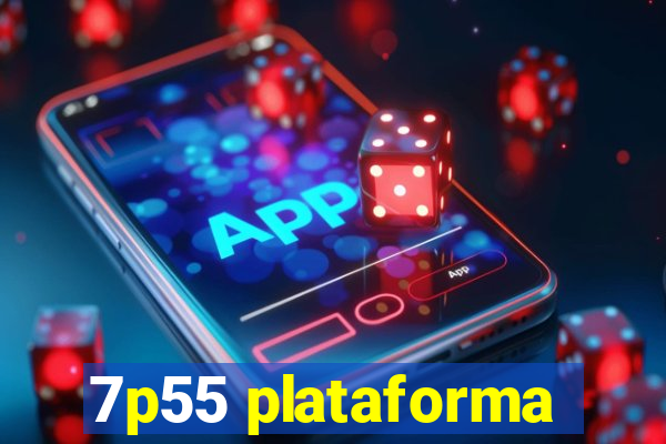 7p55 plataforma