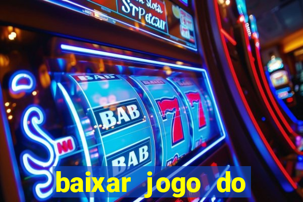 baixar jogo do tigrinho plataforma nova