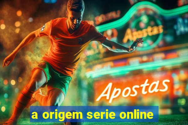 a origem serie online