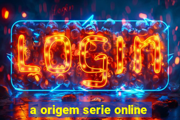 a origem serie online