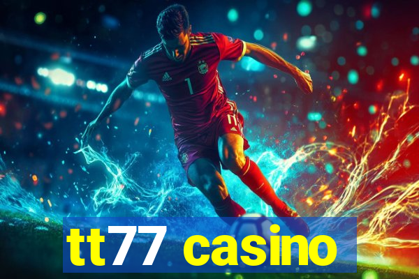 tt77 casino