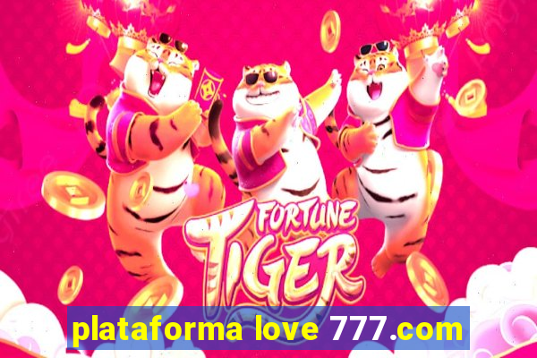 plataforma love 777.com