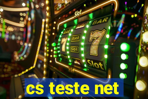 cs teste net