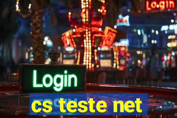 cs teste net