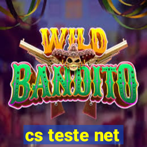 cs teste net