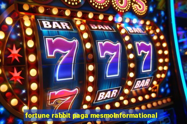 fortune rabbit paga mesmoInformational