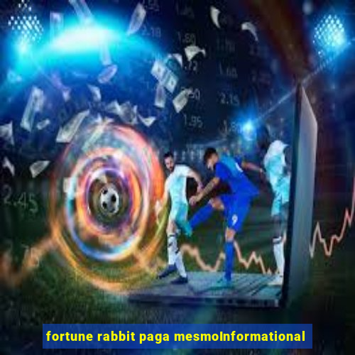 fortune rabbit paga mesmoInformational