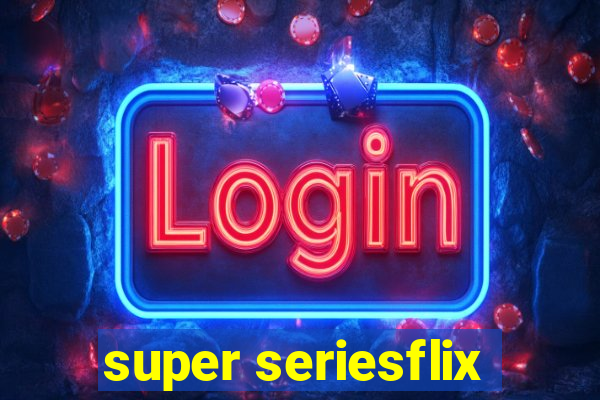 super seriesflix