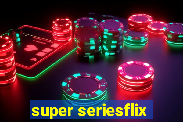 super seriesflix