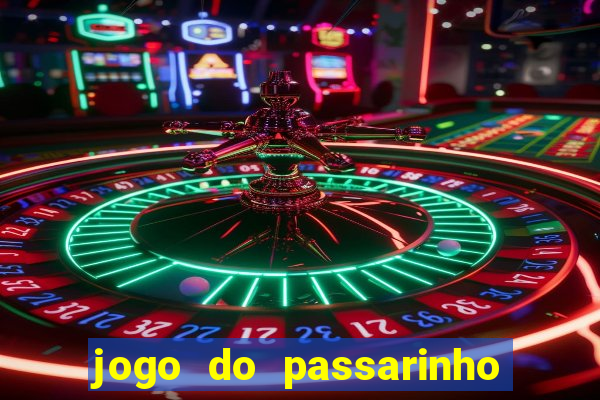 jogo do passarinho que da dinheiro