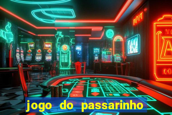 jogo do passarinho que da dinheiro